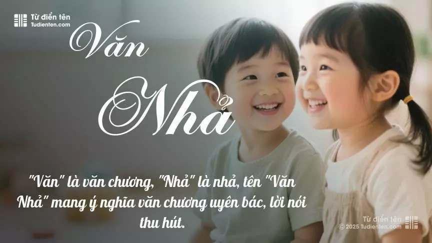 Tên Văn Nhả rất hiếm khi gặp, mang lại cảm giác độc biệt, mới lạ và cá tính.