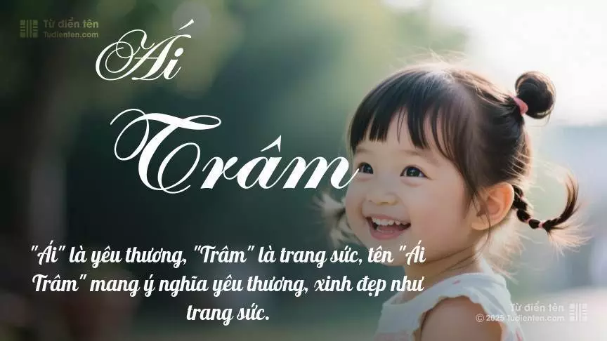 Tên Ái Trâm mang đậm sắc thái nữ tính, hầu như chỉ xuất hiện trong tên của bé gái.