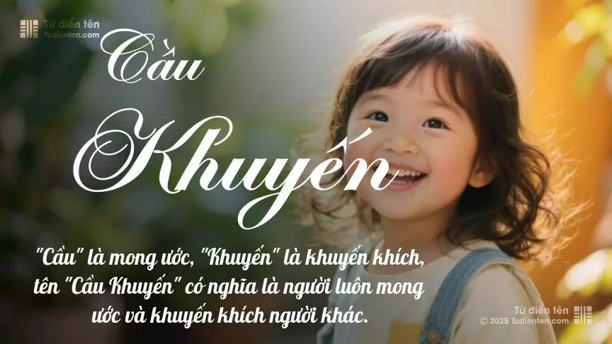 Tên Cầu Khuyến mang đậm sắc thái nữ tính, hầu như chỉ xuất hiện trong tên của bé gái.