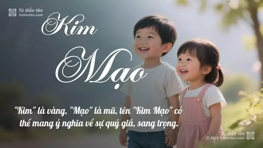 Tên Kim Mạo rất hiếm khi gặp, mang lại cảm giác độc biệt, mới lạ và cá tính.