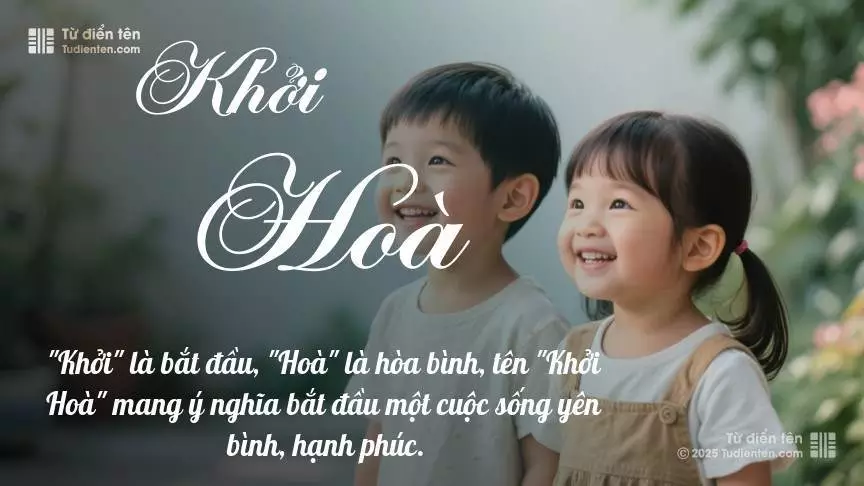 Tên Khởi Hoà rất hiếm khi gặp, mang lại cảm giác độc biệt, mới lạ và cá tính.