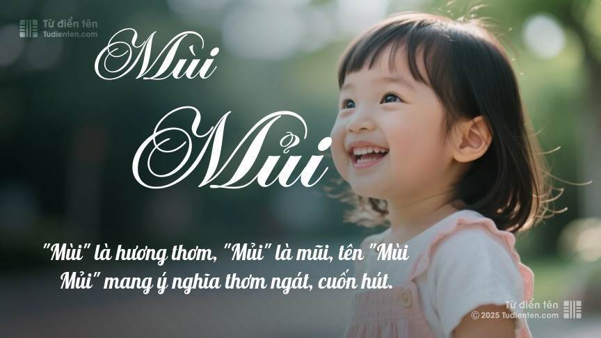 Tên Mùi Mủi: Ý nghĩa, Phân tích, Phong thủy và Thần số học