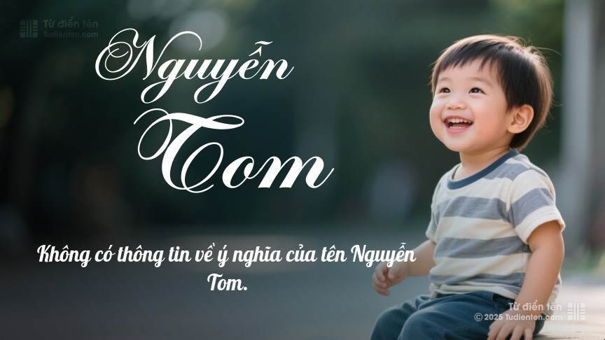 Ý nghĩa ngắn gọn của tên Nguyễn Tom