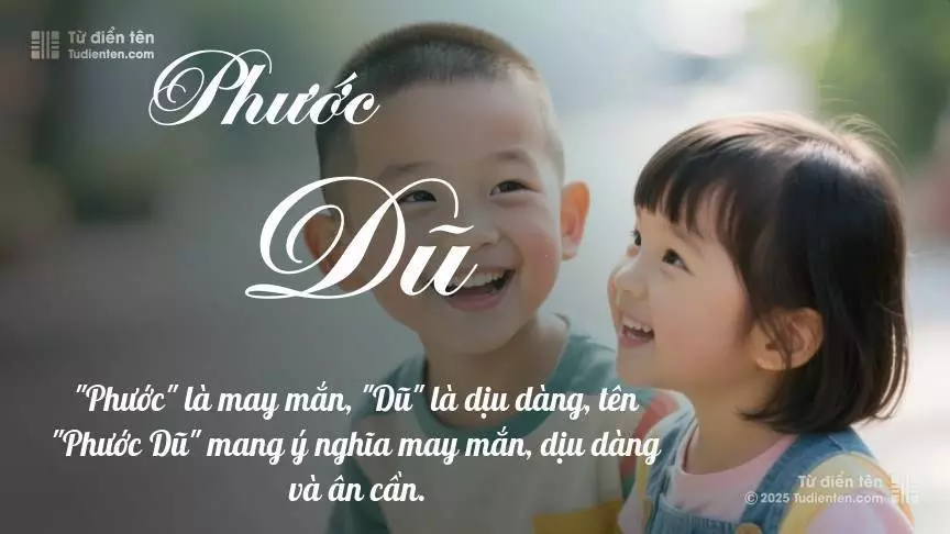 Tên Phước Dũ rất hiếm khi gặp, mang lại cảm giác độc biệt, mới lạ và cá tính.