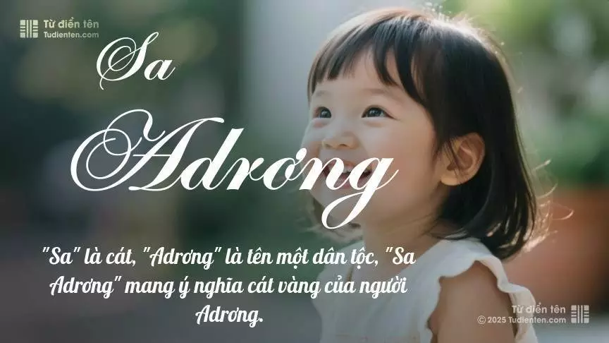 Tên Sa Adrơng mang đậm sắc thái nữ tính, hầu như chỉ xuất hiện trong tên của bé gái.