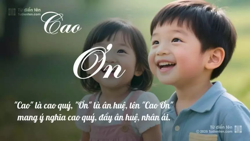 Tên Cao Ơn rất hiếm khi gặp, mang lại cảm giác độc biệt, mới lạ và cá tính.