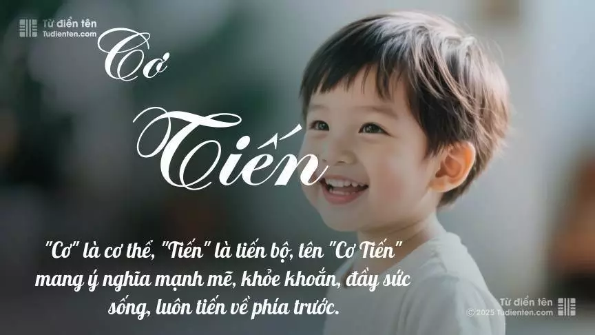 Tên Cơ Tiến mang đậm sắc thái nam tính, hầu như chỉ xuất hiện trong tên của bé trai.
