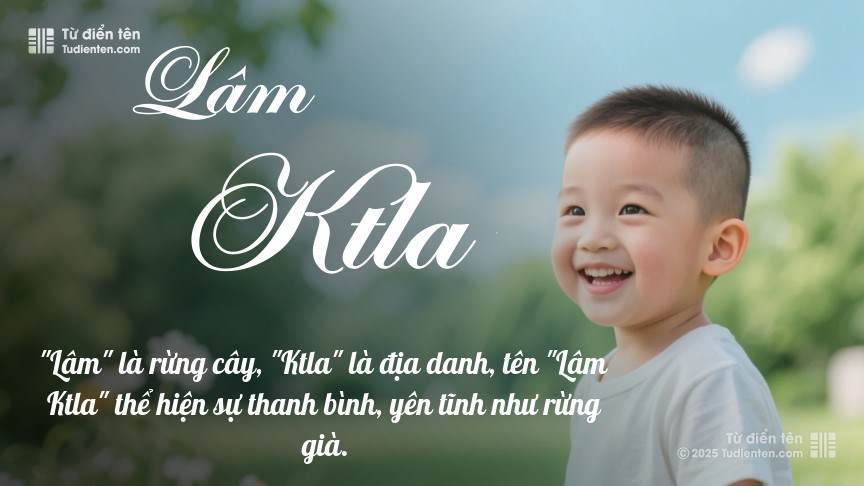 Ý nghĩa ngắn gọn của tên Lâm Ktla