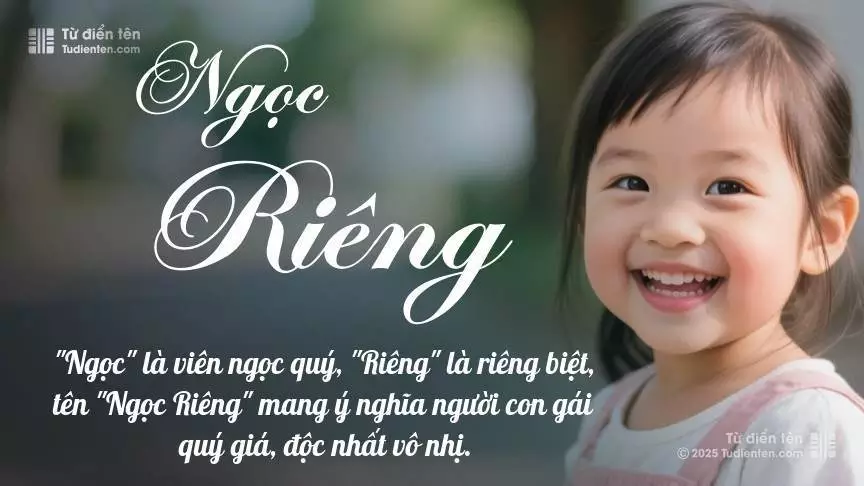 Tên Ngọc Riêng mang đậm sắc thái nữ tính, hầu như chỉ xuất hiện trong tên của bé gái.