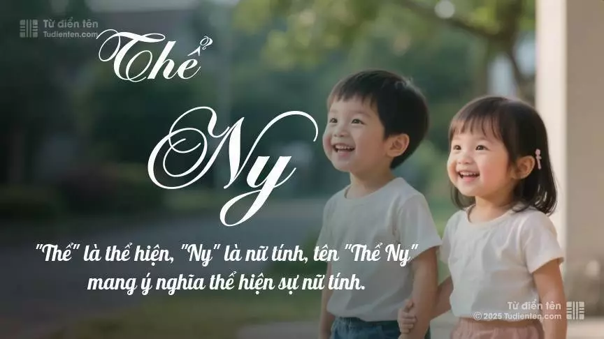 Tên Thể Ny rất hiếm khi gặp, mang lại cảm giác độc biệt, mới lạ và cá tính.