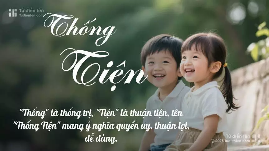Tên Thống Tiện rất hiếm khi gặp, mang lại cảm giác độc biệt, mới lạ và cá tính.