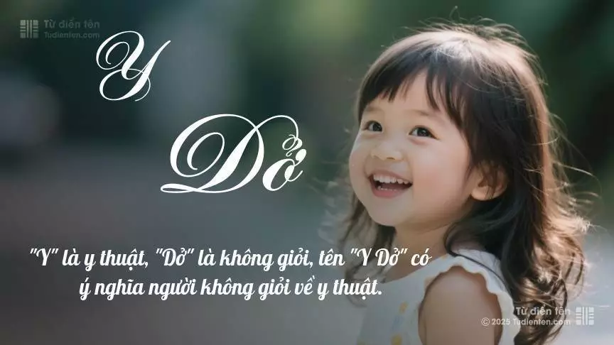 Tên Y Dở mang đậm sắc thái nữ tính, hầu như chỉ xuất hiện trong tên của bé gái.