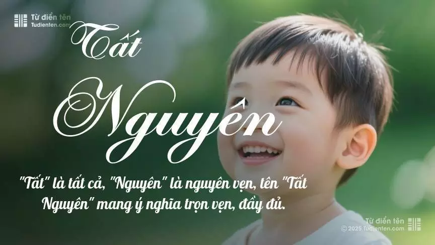Tên Tất Nguyên mang đậm sắc thái nam tính, hầu như chỉ xuất hiện trong tên của bé trai.
