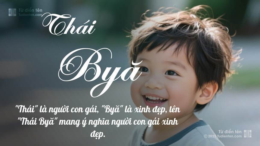 Ý nghĩa ngắn gọn của tên Thái Byă