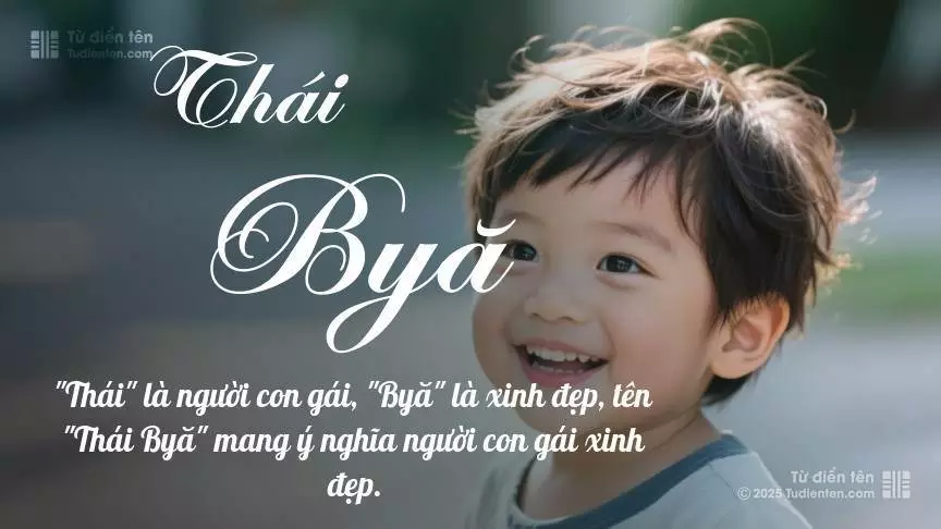 Tên Thái Byă mang đậm sắc thái nam tính, hầu như chỉ xuất hiện trong tên của bé trai.