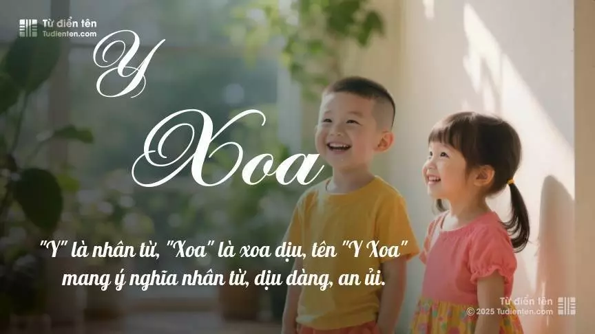 Tên Y Xoa rất hiếm khi gặp, mang lại cảm giác độc biệt, mới lạ và cá tính.