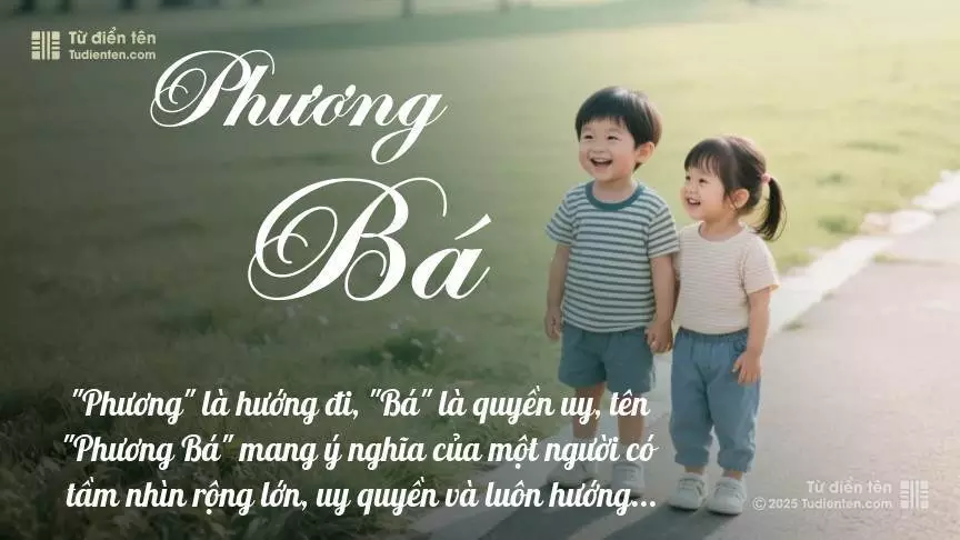 Tên Phương Bá rất hiếm khi gặp, mang lại cảm giác độc biệt, mới lạ và cá tính.