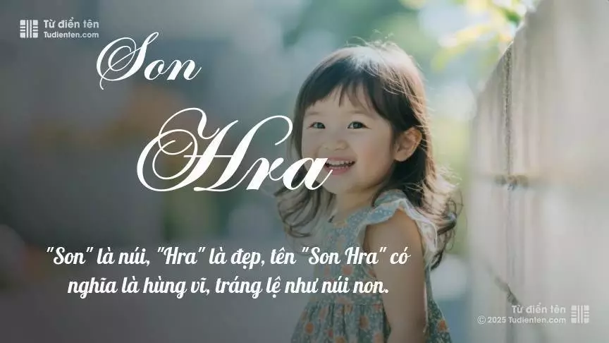Tên Son Hra mang đậm sắc thái nữ tính, hầu như chỉ xuất hiện trong tên của bé gái.