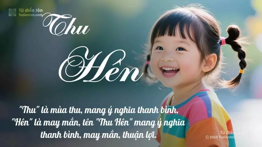 Tên Thu Hên thiên về bé gái, gợi lên sự dịu dàng và nữ tính.