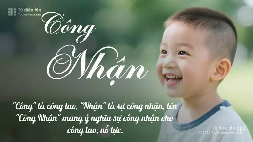 Tên Công Nhận mang đậm sắc thái nam tính, hầu như chỉ xuất hiện trong tên của bé trai.