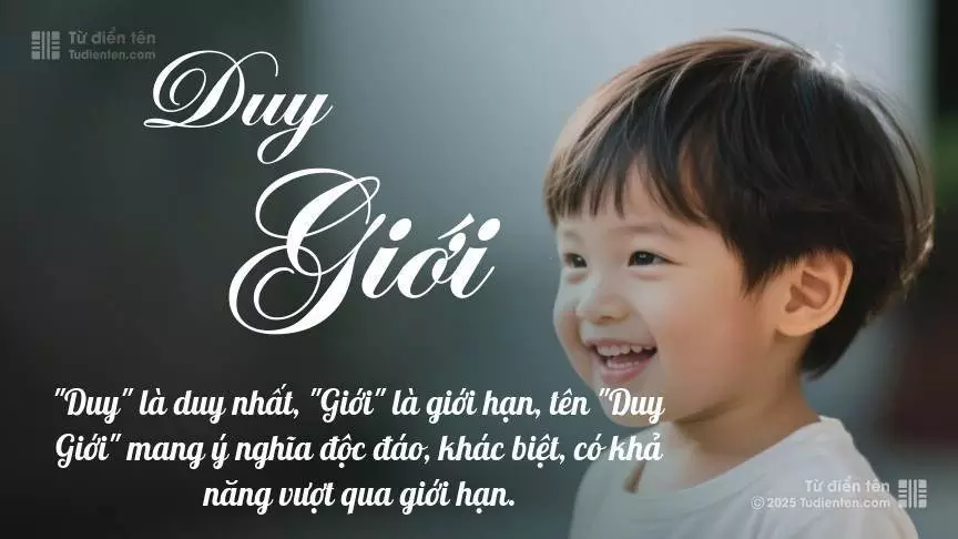 Tên Duy Giới mang đậm sắc thái nam tính, hầu như chỉ xuất hiện trong tên của bé trai.