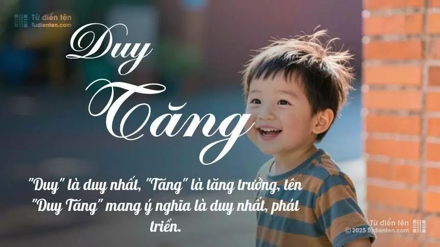 Tên Duy Tăng mang đậm sắc thái nam tính, hầu như chỉ xuất hiện trong tên của bé trai.