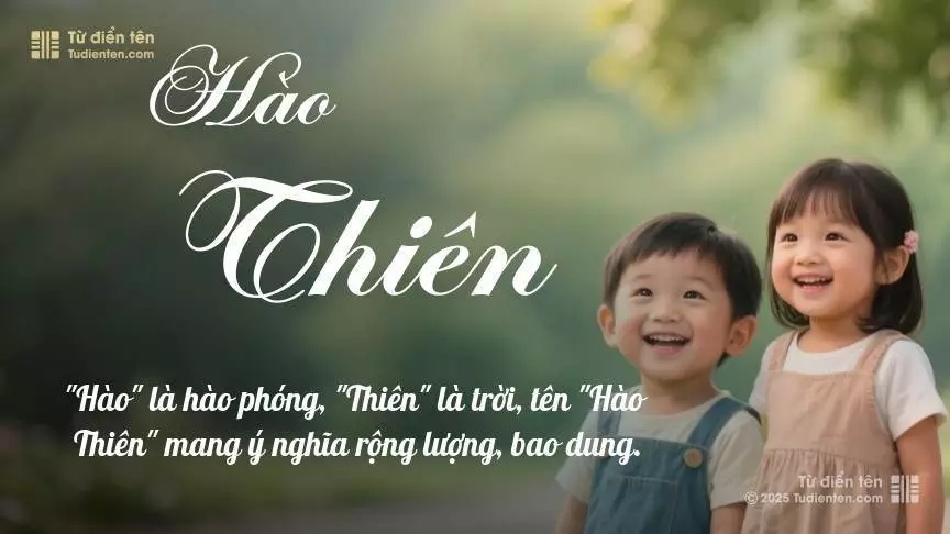 Tên Hào Thiên rất hiếm khi gặp, mang lại cảm giác độc biệt, mới lạ và cá tính.