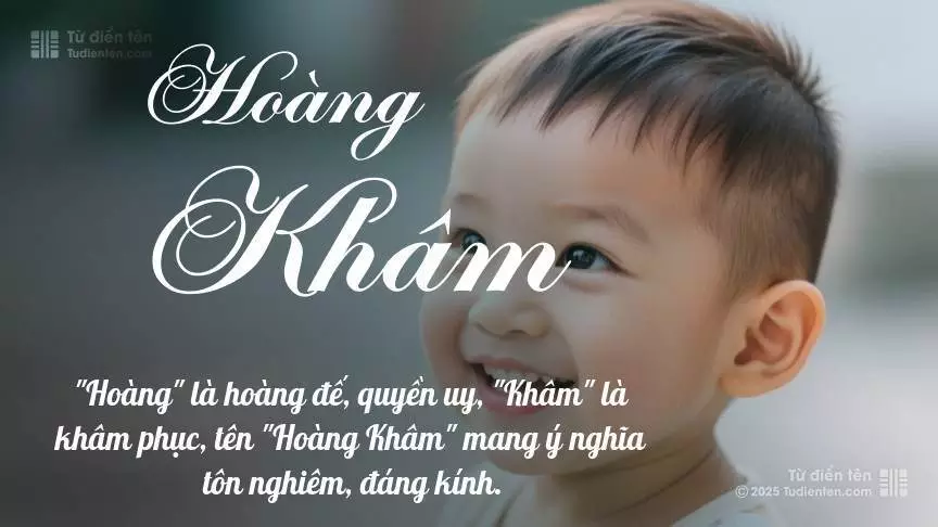 Tên Hoàng Khâm mang đậm sắc thái nam tính, hầu như chỉ xuất hiện trong tên của bé trai.