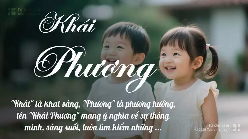 Tên Khái Phương rất hiếm khi gặp, mang lại cảm giác độc biệt, mới lạ và cá tính.