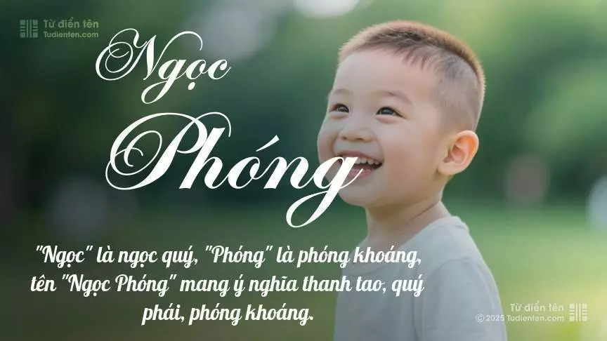 Tên Ngọc Phóng mang đậm sắc thái nam tính, hầu như chỉ xuất hiện trong tên của bé trai.