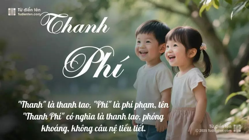 Tên Thanh Phí rất hiếm khi gặp, mang lại cảm giác độc biệt, mới lạ và cá tính.