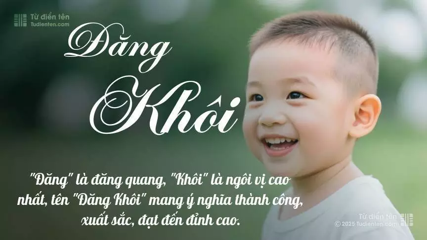 Tên Đăng Khôi mang đậm sắc thái nam tính, hầu như chỉ xuất hiện trong tên của bé trai.