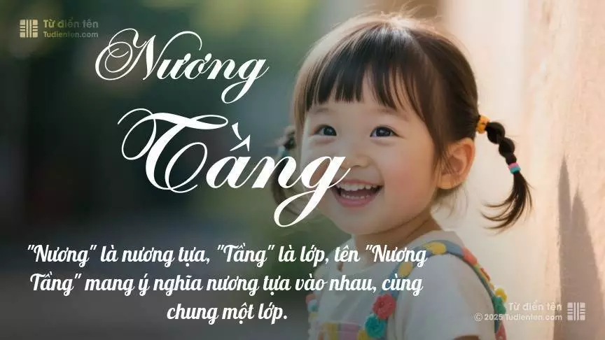 Tên Nương Tầng mang đậm sắc thái nữ tính, hầu như chỉ xuất hiện trong tên của bé gái.