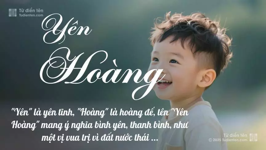 Tên Yên Hoàng mang đậm sắc thái nam tính, hầu như chỉ xuất hiện trong tên của bé trai.
