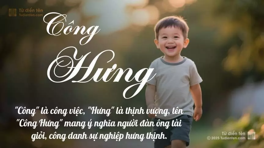 Tên Công Hưng mang đậm sắc thái nam tính, hầu như chỉ xuất hiện trong tên của bé trai.