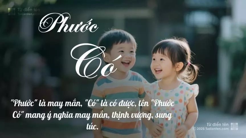 Tên Phước Có rất hiếm khi gặp, mang lại cảm giác độc biệt, mới lạ và cá tính.