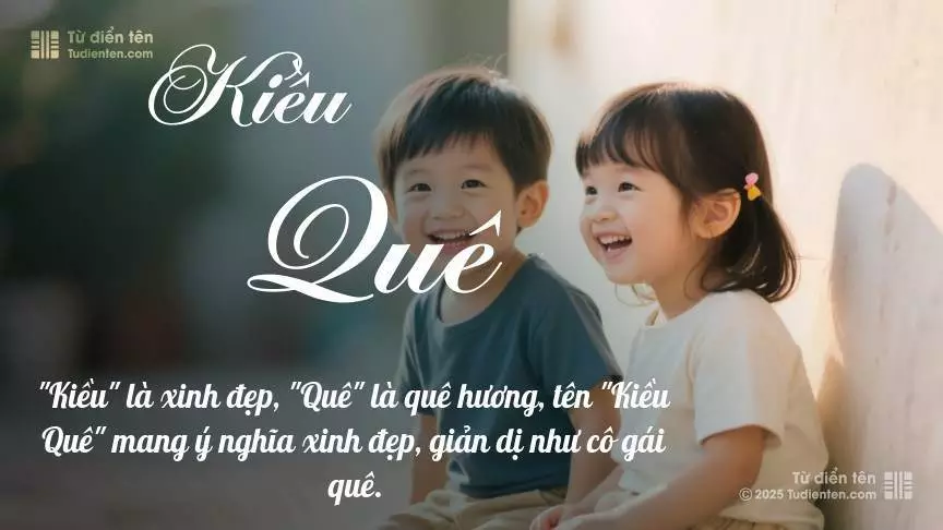 Tên Kiều Quê rất hiếm khi gặp, mang lại cảm giác độc biệt, mới lạ và cá tính.