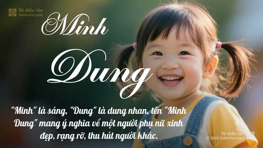 Tên Minh Dung mang đậm sắc thái nữ tính, hầu như chỉ xuất hiện trong tên của bé gái.