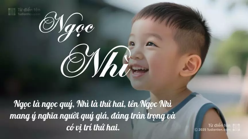 Tên Ngọc Nhì thiên về bé trai, thường gợi lên sự mạnh mẽ và nam tính.