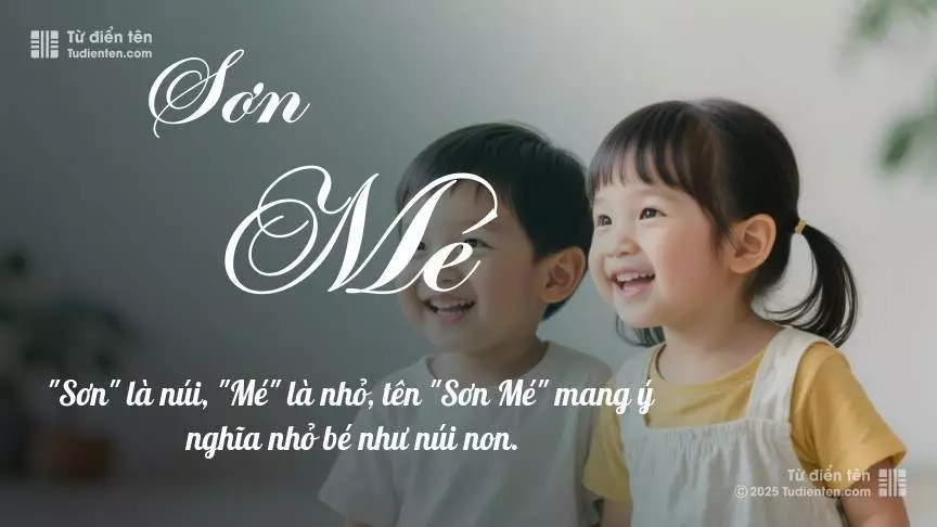 Tên Sơn Mé rất hiếm khi gặp, mang lại cảm giác độc biệt, mới lạ và cá tính.
