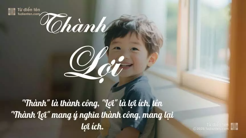 Tên Thành Lợi mang đậm sắc thái nam tính, hầu như chỉ xuất hiện trong tên của bé trai.