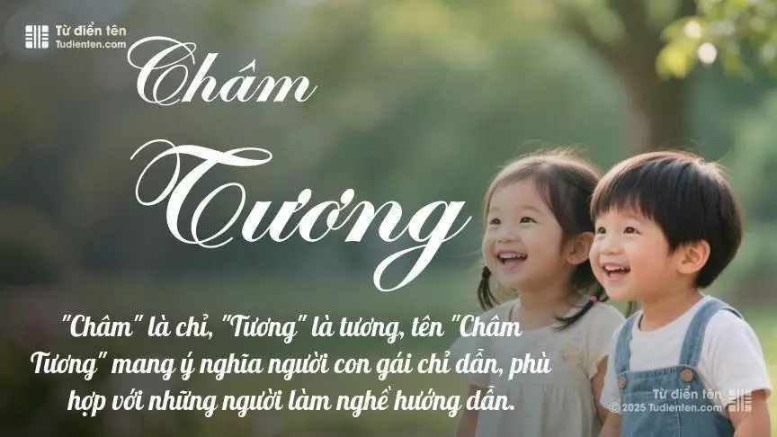Tên Châm Tương rất hiếm khi gặp, mang lại cảm giác độc biệt, mới lạ và cá tính.
