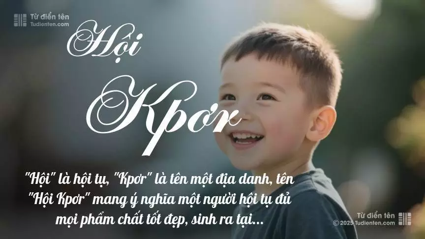 Tên Hội Kpơr mang đậm sắc thái nam tính, hầu như chỉ xuất hiện trong tên của bé trai.