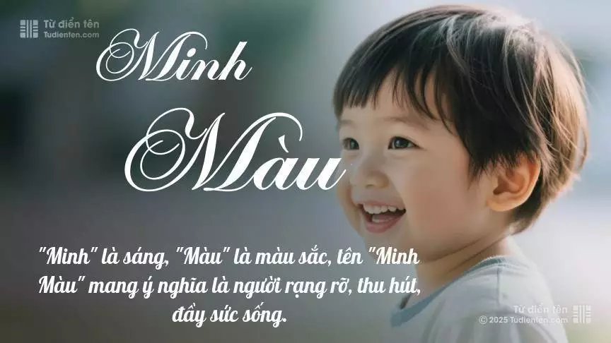 Tên Minh Màu mang đậm sắc thái nam tính, hầu như chỉ xuất hiện trong tên của bé trai.