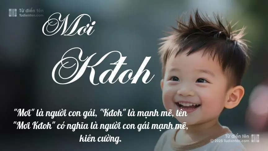 Tên Mơi Kđoh mang đậm sắc thái nam tính, hầu như chỉ xuất hiện trong tên của bé trai.