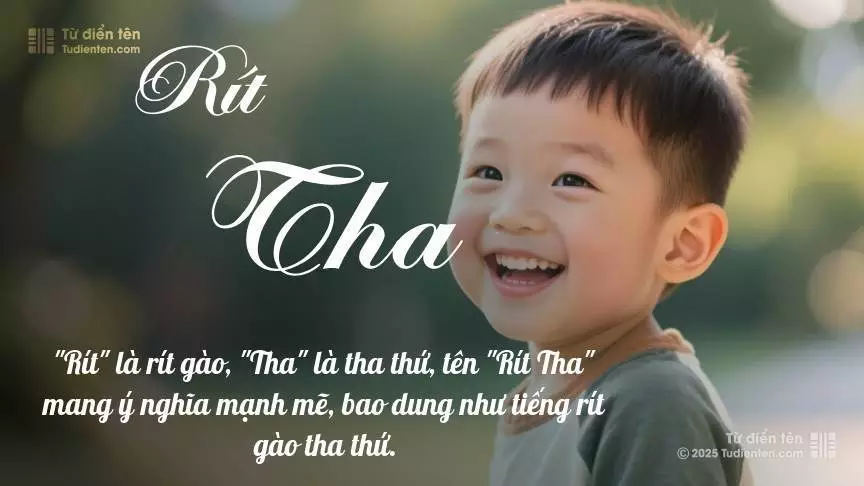 Tên Rít Tha mang đậm sắc thái nam tính, hầu như chỉ xuất hiện trong tên của bé trai.
