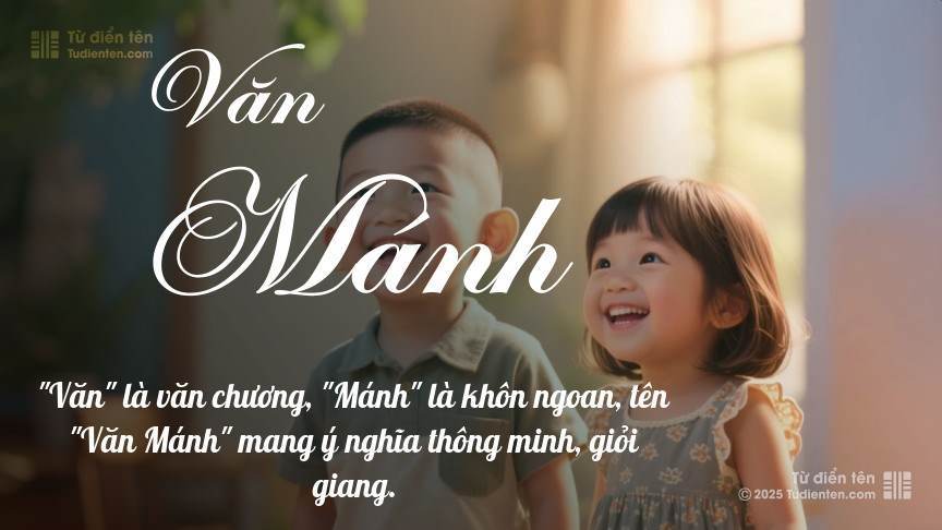 Ý nghĩa ngắn gọn của tên Văn Mánh
