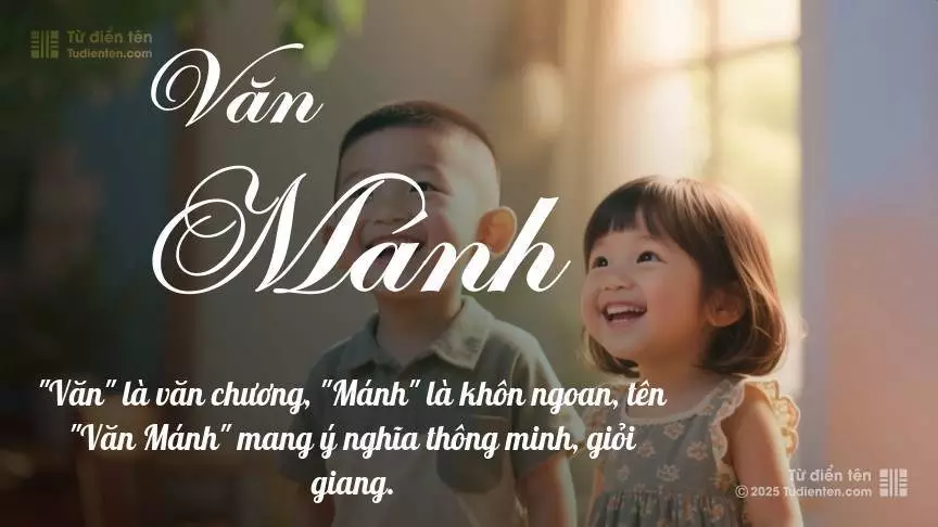 Tên Văn Mánh rất hiếm khi gặp, mang lại cảm giác độc biệt, mới lạ và cá tính.