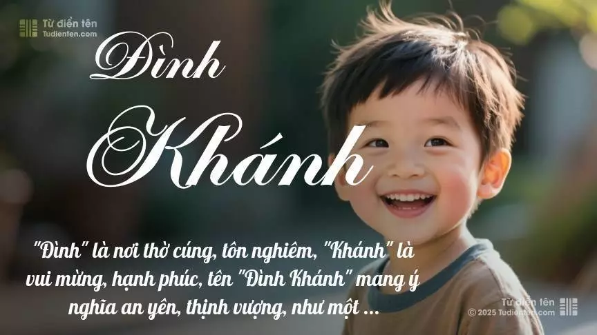 Tên Đình Khánh rất nam tính, gần như luôn được dùng cho bé trai.