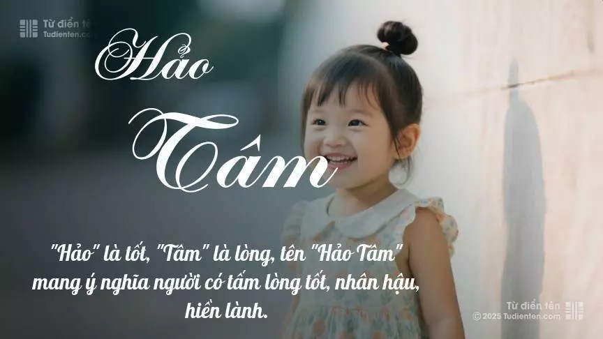 Tên Hảo Tâm mang đậm sắc thái nữ tính, hầu như chỉ xuất hiện trong tên của bé gái.